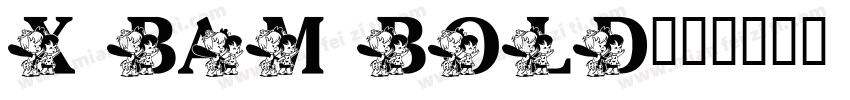 X Bam Bold字体转换
